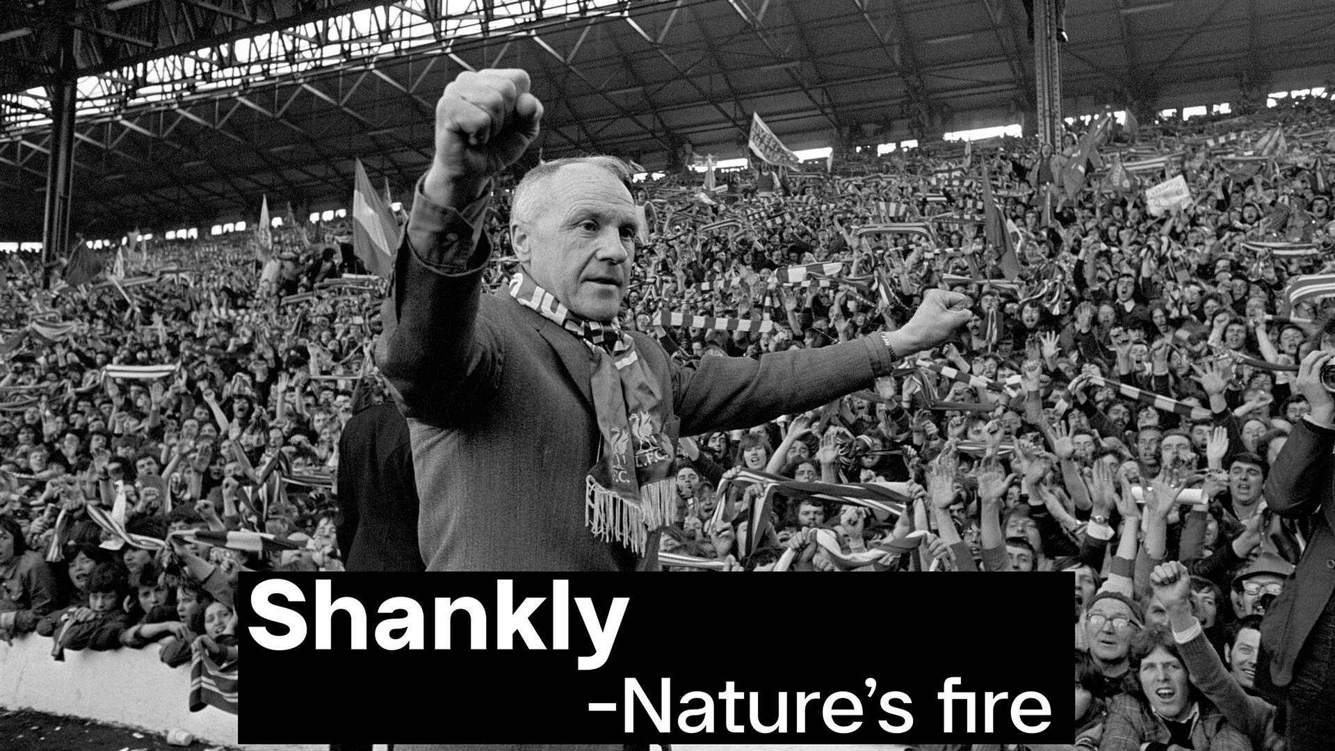 Shankly – Nature's fire