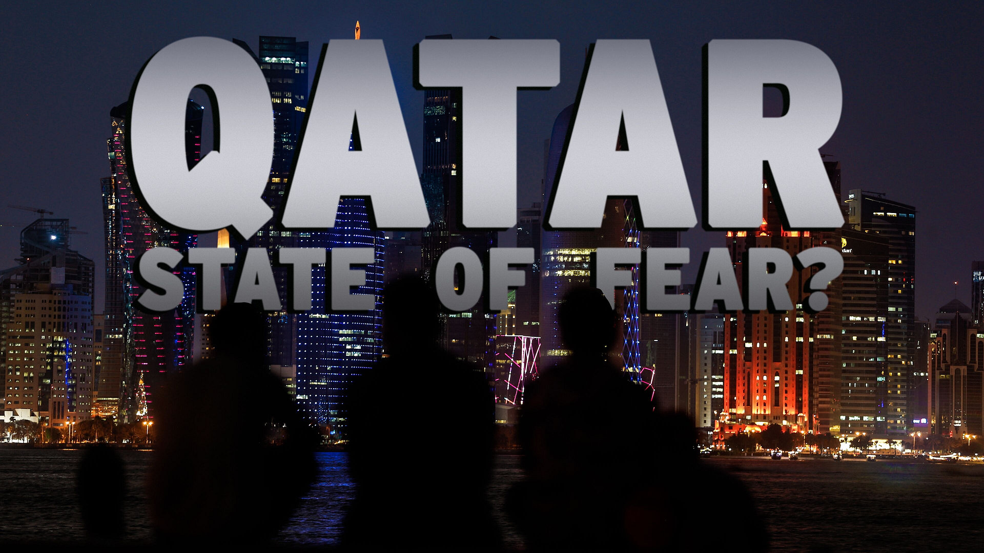 Qatar: State of Fear?