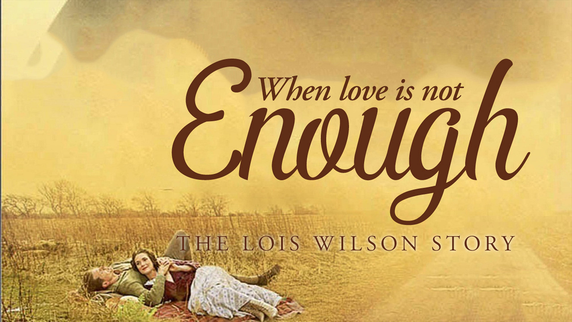 When Love is Not Enough: The Lois Wilson Story